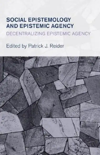 Buy Social Epistemology and Epistemic Agency (English, Patrick J. Reider) — BookShops.in