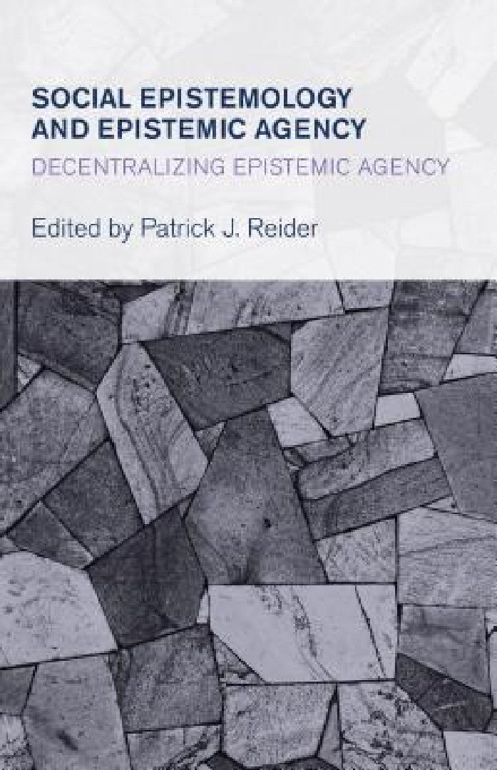 Buy Social Epistemology and Epistemic Agency (English, Patrick J. Reider) — BookShops.in