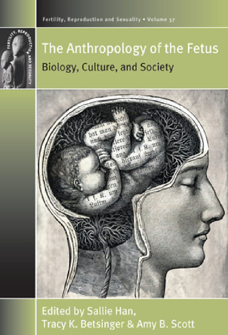 Buy The Anthropology of the Fetus (English, Sallie Han | Tracy K. Betsinger | Amy B. Scott) — BookShops.in
