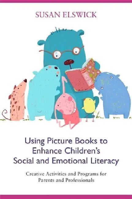 Using Picture Books to Enhance Children's Social and Emotional Literacy (English, Susan Elswick)