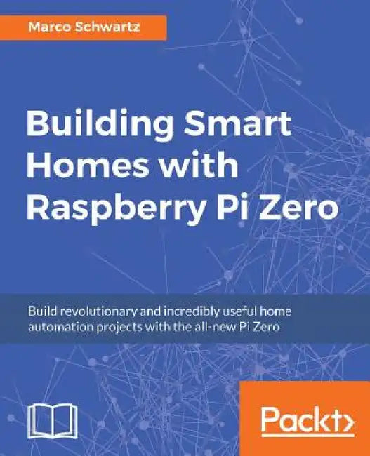 Buy Building Smart Homes with Raspberry Pi Zero (English, Marco Schwartz) — BookShops.in