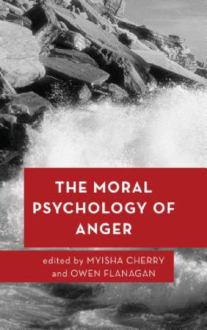 Buy The Moral Psychology of Anger Volume 4: Philosophical Perspectives on Rage, Emotion, and Ethics | Hardcover | Edited by Myisha Cherry & Owen Flanagan | Bookshops.in — BookShops.in