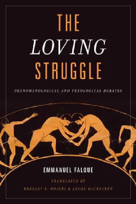 Buy The Loving Struggle (English, Emmanuel Falque | Bradley B. Onishi | Lucas McCracken) — BookShops.in