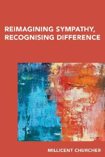 Buy Reimagining Sympathy, Recognizing Difference (English, Millicent Churcher) — BookShops.in
