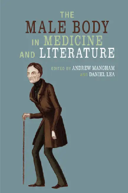 Buy The Male Body in Medicine and Literature | by Andrew Mangham | Daniel Lea | Liverpool University Press | by Andrew Mangham | Daniel Lea | Liverpool University Press | by Andrew Mangham | Daniel Lea | Liverpool University Press | by Andrew Mangham | Daniel Lea | Liverpool University Press | by Andrew Mangham | Daniel Lea | Liverpool University Press | by Andrew Mangham | Daniel Lea | Liverpool University Press | by Andrew Mangham | Daniel Lea | Liverpool University Press | by Andrew Mangham | Dan — BookShops.in