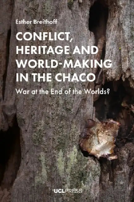 Buy Conflict, Heritage and World-Making in the Chaco (English, Esther Breithoff) — BookShops.in