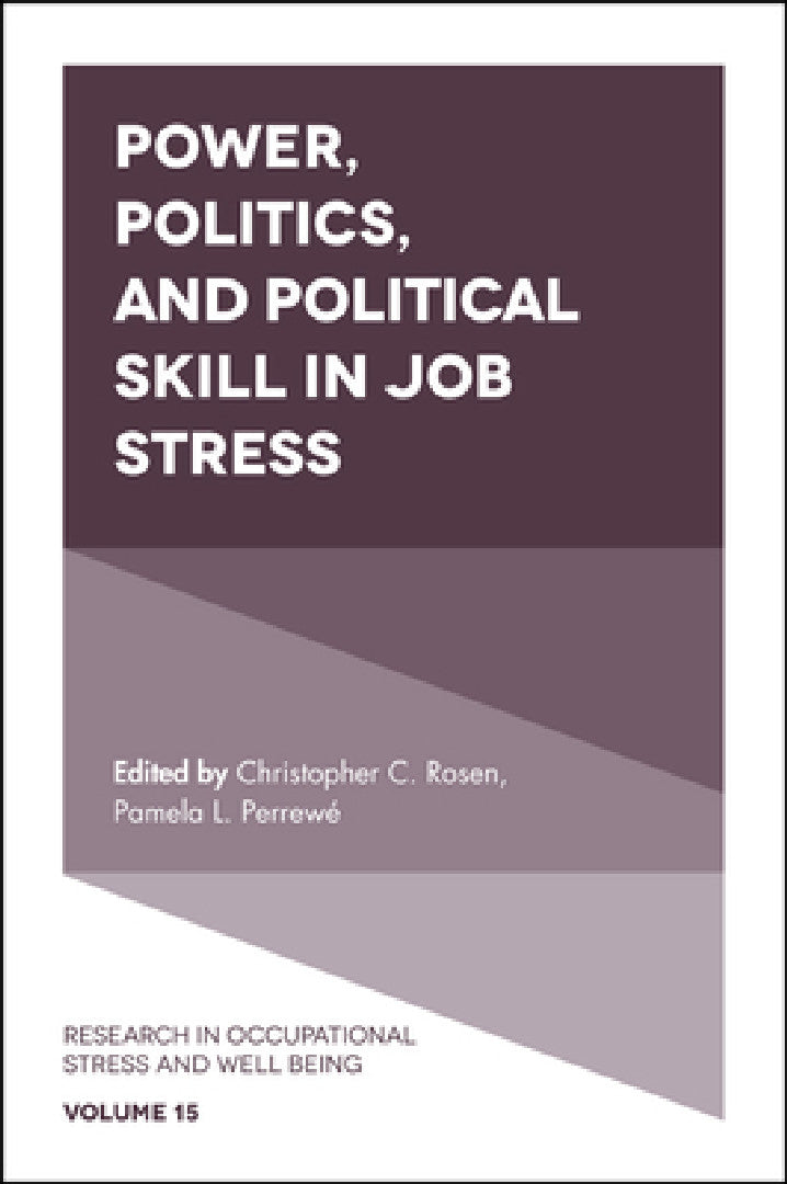 Buy Power, Politics, and Political Skill in Job Stress (English, Christopher C. Rosen | Pamela L. Perrewé) — BookShops.in