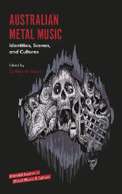 Buy Australian Metal Music (English, Catherine Hoad | Rosemary Lucy Hill | Keith Kahn-Harris) — BookShops.in