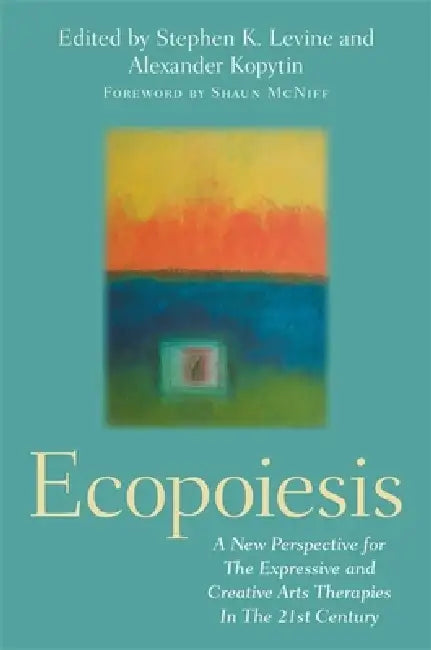 Buy ECOPOIESIS: Ecological, Nature-Assisted Expressive Arts Therapies for the Climate Crisis | Hardcover | Jessica Kingsley Publishers — BookShops.in