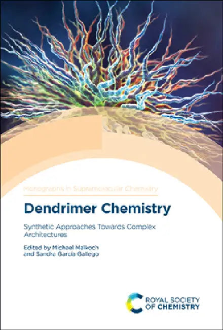 Dendrimer Chemistry: Synthetic Approaches Towards Complex Architectures: Volume 29 (Monographs in Supramolecular Chemistry) view 2