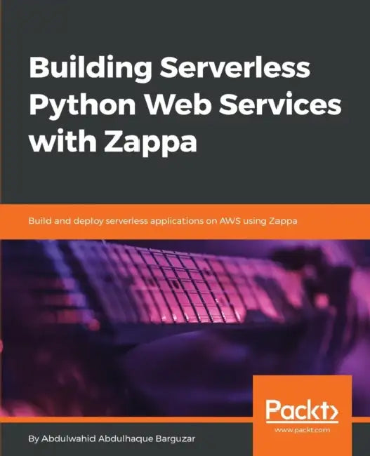 Buy Building Serverless Python Web Services with Zappa (English, Abdulwahid Abdulhaque Barguzar) — BookShops.in