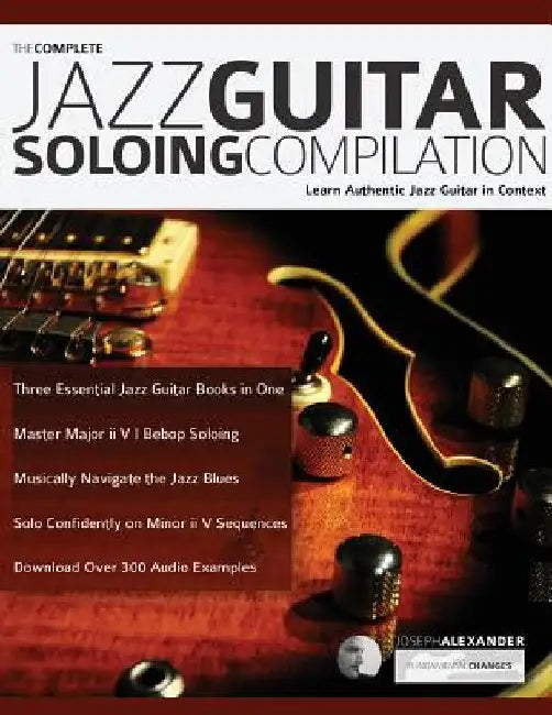 The Complete Jazz Guitar Soloing Compilation (English, Joseph Alexander | Tim Pettingale)