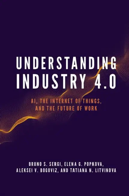 Buy Understanding Industry 4.0 (English, Bruno S. Sergi | Elena G. Popkova | Aleksei V. Bogoviz) — BookShops.in