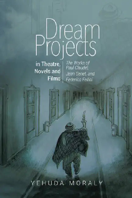 Dream Projects in Theatre, Novels and Films (English, Yehuda Moraly)