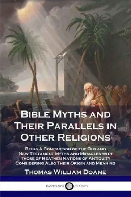 Bible Myths and Their Parallels in Other Religions (English, Thomas William Doane)