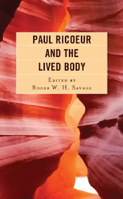 Paul Ricoeur and the Lived Body (English, Roger W. H. Savage | Stephanie N. Arel | Scott Davidson)