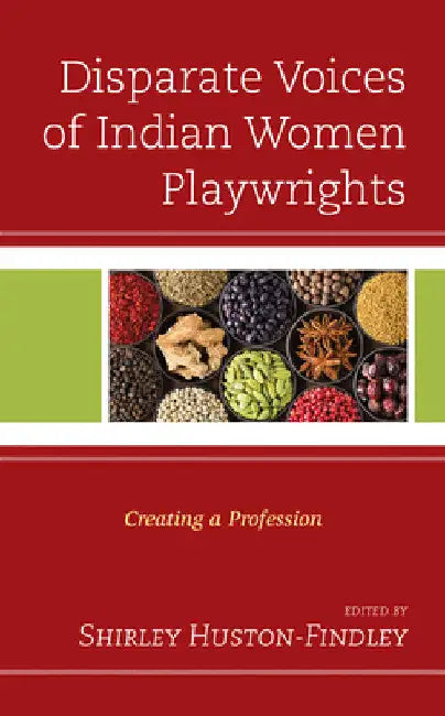Disparate Voices of Indian Women Playwrights (English, Shirley Huston-Findley | Manjima Chatterjee | Irawati Karnik)