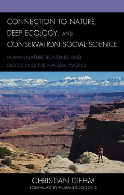 Connection to Nature, Deep Ecology, and Conservation Social Science (English, Christian Diehm | III Holmes Rolston)