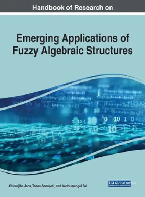 Buy Handbook of Research on Emerging Applications of Fuzzy Algebraic Structures (English, Chiranjibe Jana | Tapan Senapati | Madhumangal Pal) — BookShops.in