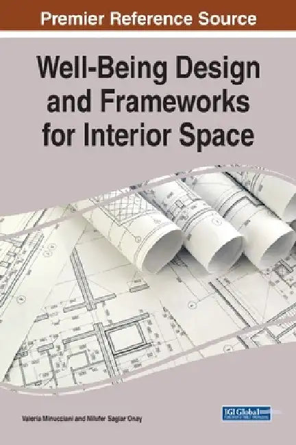 Buy Well-Being Design and Frameworks for Interior Space (English, Valeria Minucciani | Nilüfer Saglar Onay) — BookShops.in