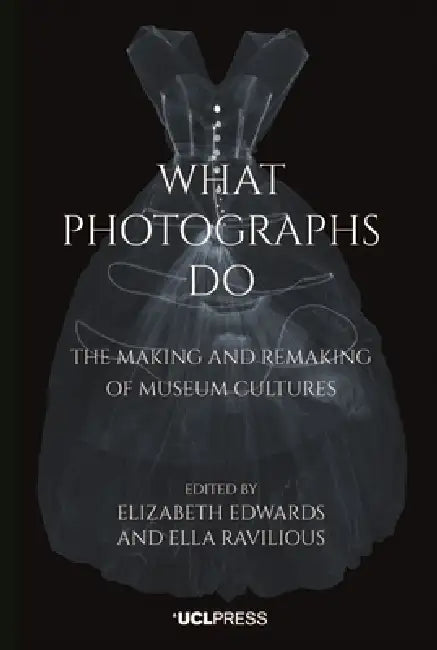 Buy What Photographs Do (English, Elizabeth Edwards | Ella Ravilious) — BookShops.in