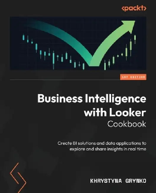 Buy Business Intelligence with Looker Cookbook (English, Khrystyna Grynko) — BookShops.in
