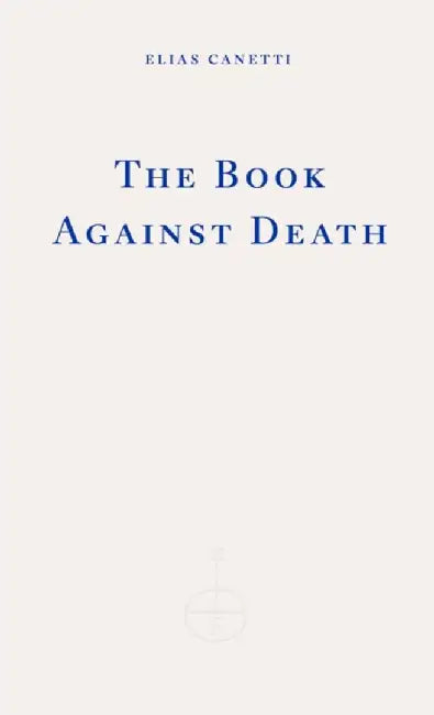 The Book Against Death (English, Elias Canetti)