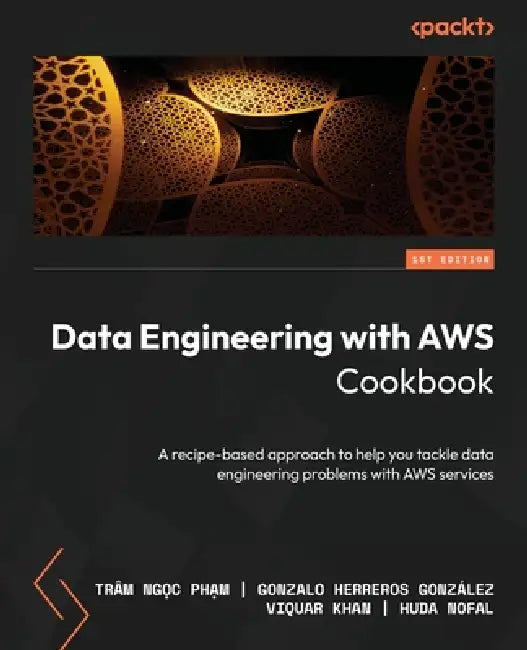 Data Engineering with AWS Cookbook (English, Trâm Ngọc Phạm | Gonzalo Herreros González | Viquar Khan)