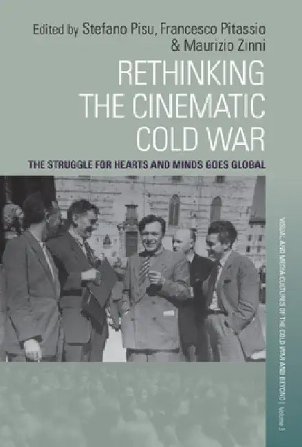Rethinking the Cinematic Cold War (English, Stefano Pisu | Francesco Pitassio | Maurizio Zinni)