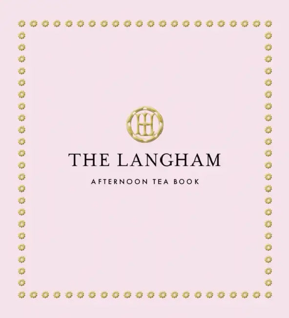 Buy The Langham Afternoon Tea Book (English, The Langham | Michel Roux Jr) — BookShops.in