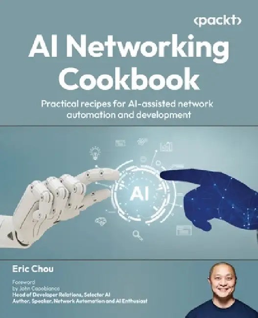 AI Networking Cookbook: AI-Powered Network Automation Guide by Eric Chou view 2