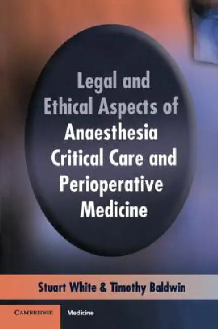 Buy Legal Ethic Anas Crit Care Peri Med (English, Stuart M. White | Timothy J. Baldwin) — BookShops.in