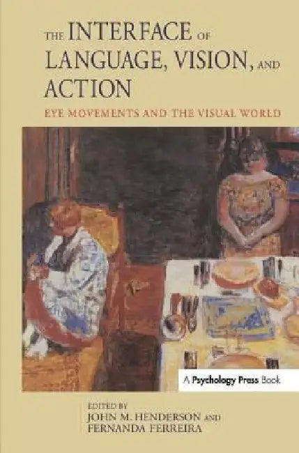 Buy The Interface of Language, Vision, and Action (English, John Henderson | Fernanda Ferreira) — BookShops.in