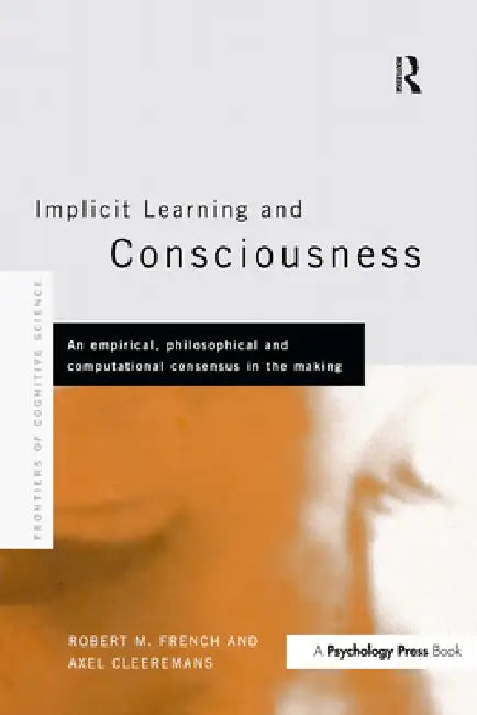 Buy Implicit Learning and Consciousness (English, Axel Cleeremans | Robert French) — BookShops.in