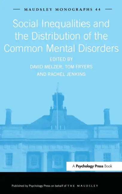 Buy Social Inequalities and the Distribution of the Common Mental Disorders (English, Tom Fryers | Rachel Jenkins | David Melzer) — BookShops.in