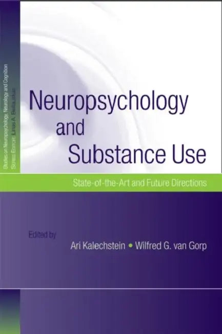 Buy Neuropsychology and Substance Use (English, Ari Kalechstein | Wilfred G. Van Gorp) — BookShops.in