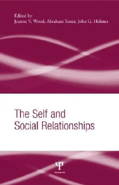 Buy The Self and Social Relationships (English, Joanne V. Wood | Abraham Tesser | John G. Holmes) — BookShops.in