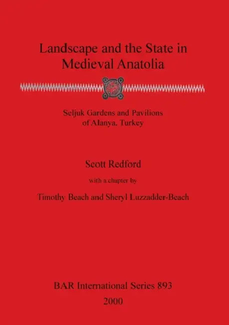 Buy Landscape and the State in Medieval Anatolia (English, Scott Redford | Timothy Beach | Sheryl Luzzadder-Beach) — BookShops.in