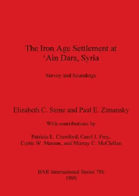 Buy The Iron Age Settlement at 'Ain Dara, Syria (English, Elizabeth C. Stone | Paul E. Zimansky) — BookShops.in