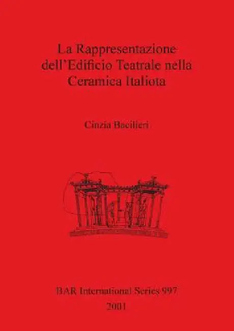 Buy La Rappresentazione dell'Edificio Teatrale nella Ceramica Italiota (English, Cinzia Bacilieri) — BookShops.in