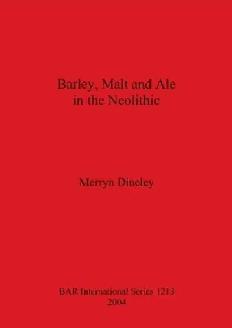 Buy Barley, Malt and Ale in the Neolithic (English, Merryn Dineley) — BookShops.in