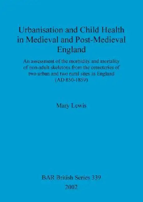Buy Urbanisation and Child Health in Medieval and Post-Medieval England (English, Mary Lewis) — BookShops.in