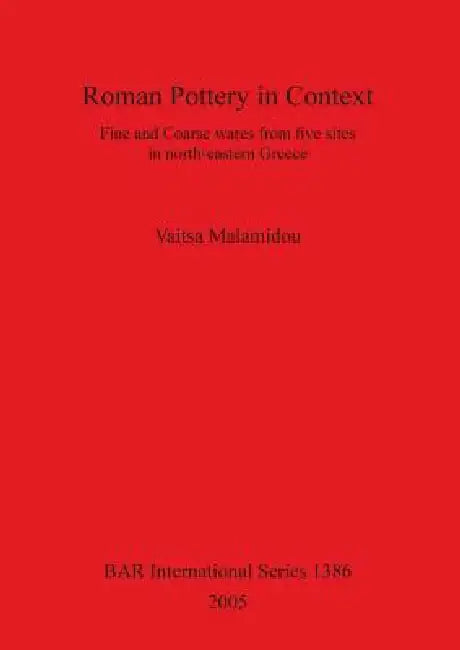 Roman Pottery in Context (English, Vaitsa Malamidou)