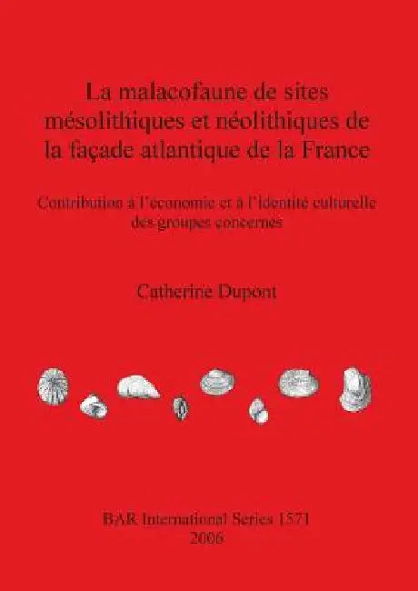 La malacofaune de sites mésolithiques et néolithiques de la façade atlantique de la France (English, Catherine DuPont)