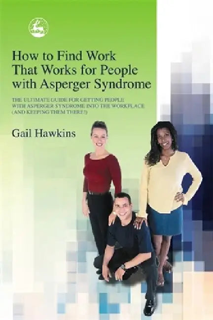 Buy How to Find Work That Works for People with Asperger Syndrome (English, Gail Hawkins) — BookShops.in