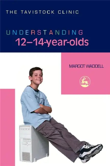 Understanding 12-14-Year-Olds (English, Margot Waddell)