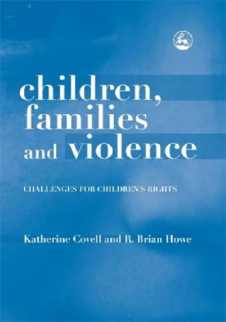 Buy Children, Families and Violence (English, Katherine Covell | R. Brian Howe) — BookShops.in