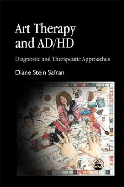 Buy Art Therapy and Ad/HD (English, Diane Stein Safran | Diane Stein Safran) — BookShops.in