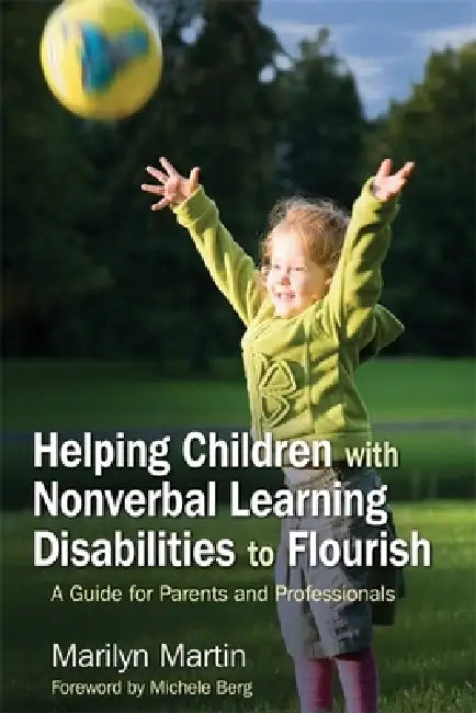 Helping Children with Nonverbal Learning Disabilities to Flourish (English, Marilyn Martin | Michele Berg)