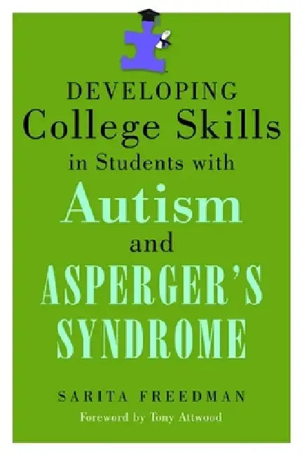 Buy Developing College Skills in Students with Autism and Asperger's Syndrome (English, Sarita Freedman | Anthony Attwood) — BookShops.in